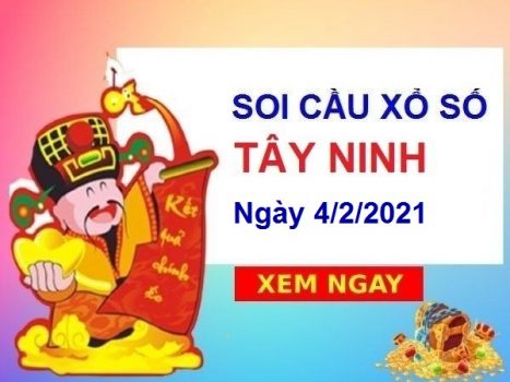 Soi cầu XSTN ngày 4/2/2021 – Soi cầu xổ số Tây Ninh thứ 5 hôm nay