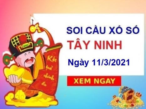 Soi cầu XSTN ngày 11/3/2021 – Soi cầu xổ số Tây Ninh cùng chuyên gia