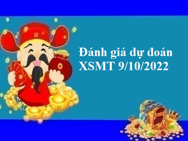 Đánh giá dự đoán KQXSMT 9/10/2022 chủ nhật