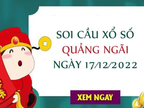 Soi cầu lô VIP xổ số Quảng Ngãi ngày 17/12/2022 thứ 7 hôm nay