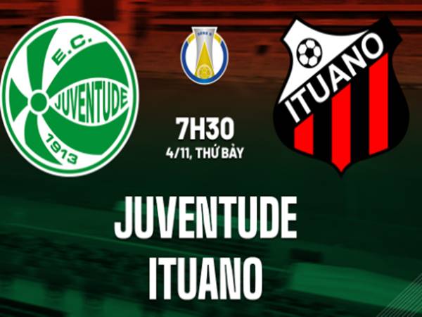 Soi kèo bóng đá Juventude vs Ituano, 7h30 ngày 4/11