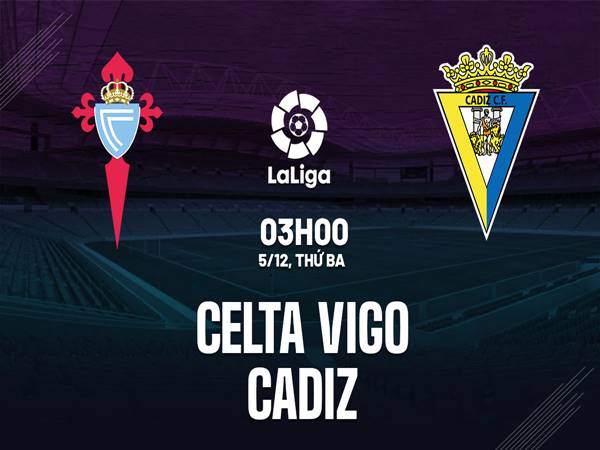Nhận định Celta Vigo vs Cadiz, 3h00 ngày 5/12/2023
