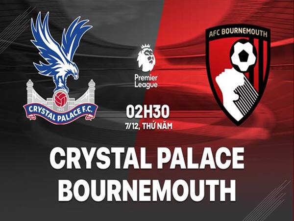 Soi kèo Crystal Palace vs Bournemouth, 2h30 ngày 7/12