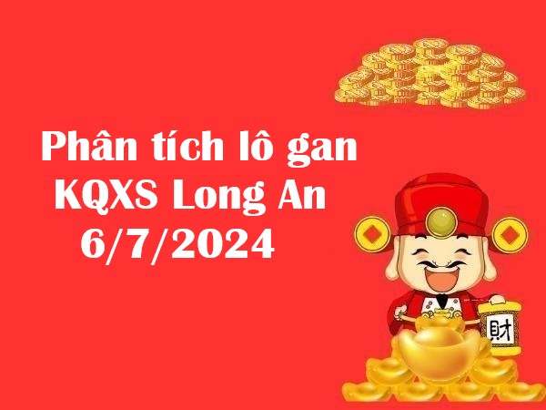 Phân tích lô gan KQXS Long An 6/7/2024 thứ 7