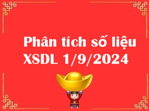 Phân tích số liệu XSDL 1/9/2024 hôm nay