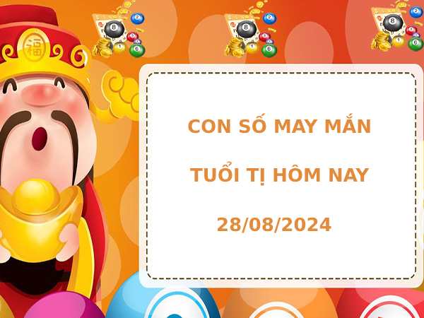 Con số may mắn tuổi Tị hôm nay 28/8/2024 dễ trúng