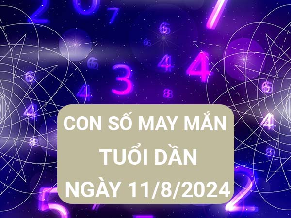 Con số may mắn tuổi Dần ngày 11/8/2024 hôm nay