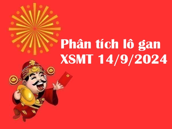 Phân tích lô gan XSMT 14/9/2024 hôm nay