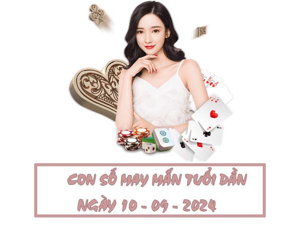 Con số may mắn tuổi Dần ngày 10/9/2024 thứ 3 hôm nay