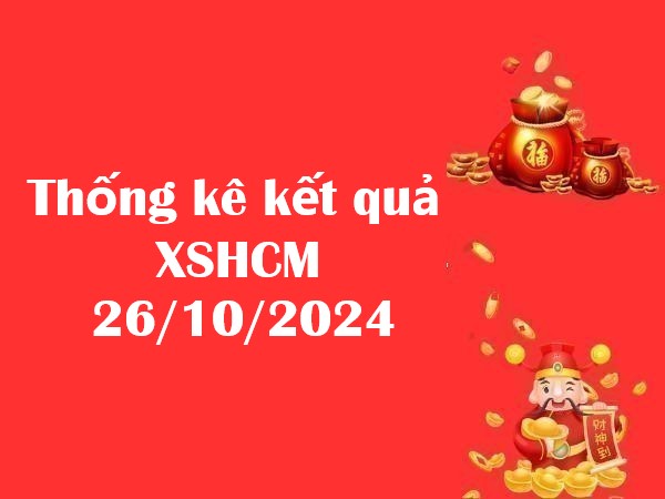 Thống kê kết quả XSHCM 26/10/2024 – Số đẹp hôm nay