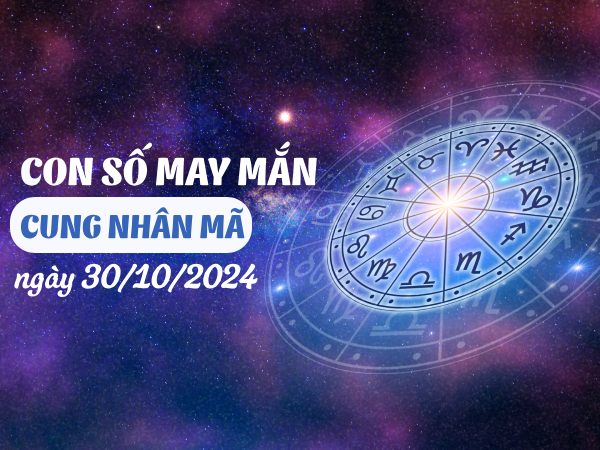 Khám phá con số lộc lá của cung Nhân Mã ngày 30/10/2024