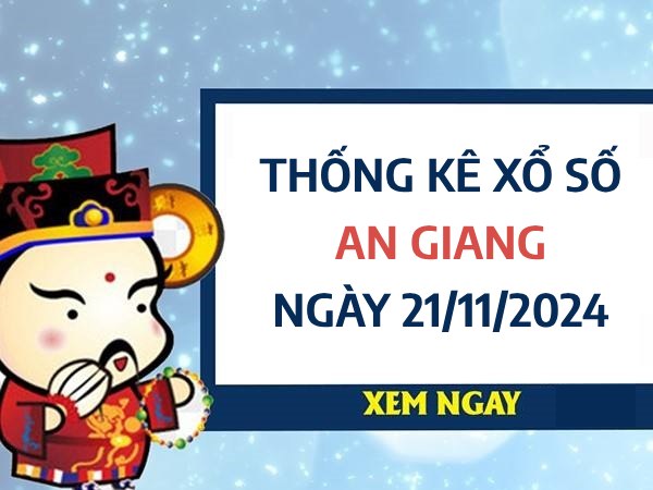 Nhận định con số may mắn xổ số An Giang ngày 21/11/2024 thứ 5